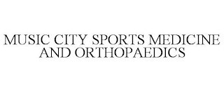 MUSIC CITY SPORTS MEDICINE AND ORTHOPAEDICS