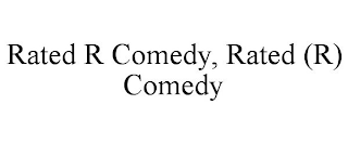 RATED R COMEDY, RATED (R) COMEDY