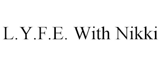 L.Y.F.E. WITH NIKKI