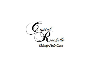 CRYSTAL ROCHELLE THIRSTY HAIR CARE