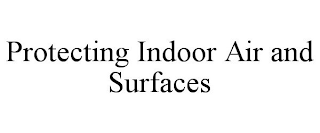 PROTECTING INDOOR AIR AND SURFACES