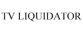 TV LIQUIDATOR