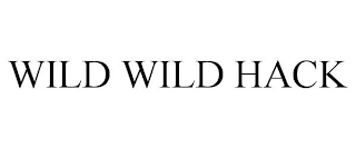 WILD WILD HACK