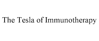 THE TESLA OF IMMUNOTHERAPY