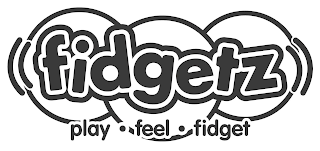 FIDGETZ PLAY· FEEL· FIDGET