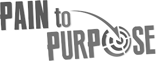 PAIN TO PURPOSE