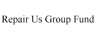 REPAIR US GROUP FUND