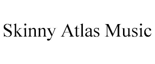 SKINNY ATLAS MUSIC