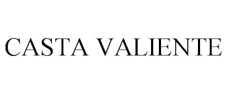 CASTA VALIENTE