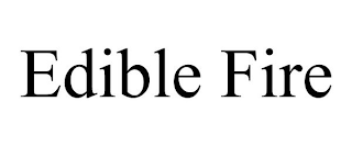EDIBLE FIRE