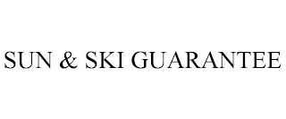 SUN & SKI GUARANTEE