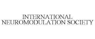 INTERNATIONAL NEUROMODULATION SOCIETY