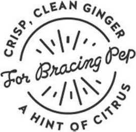 FOR BRACING PEP CRISP, CLEAN GINGER A HINT OF CITRUS