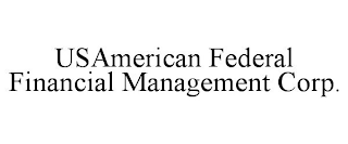 USAMERICAN FEDERAL FINANCIAL MANAGEMENT CORP.