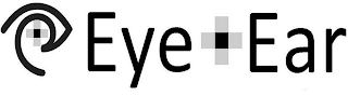 + EYE + EAR