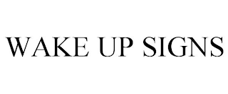 WAKE UP SIGNS