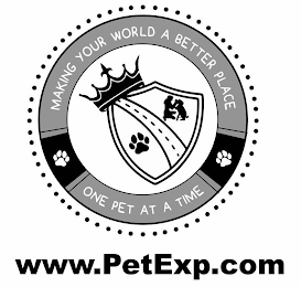 WWW.PETEXP.COM MAKING YOUR WORLD A BETTER PLACE ONE PET AT A TIME