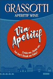 GRASSOTTI APERITIF WINE VIN APERITIF DRINK ME, SHAKE ME, BUT DON'T BREAK ME BABY!