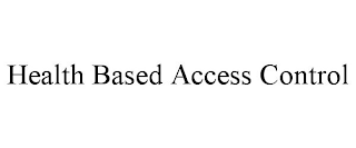 HEALTH BASED ACCESS CONTROL