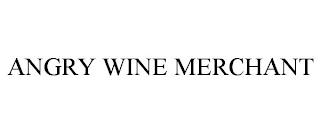 ANGRY WINE MERCHANT