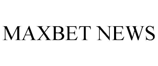 MAXBET NEWS