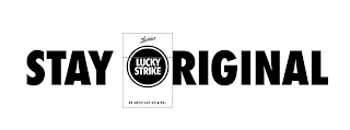 STAY ORIGINAL LUCKIES LUCKY STRIKE AN AMERICAN ORIGINAL