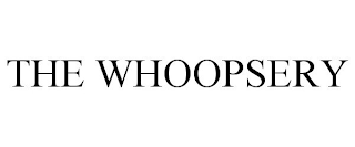 THE WHOOPSERY