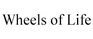 WHEELS OF LIFE