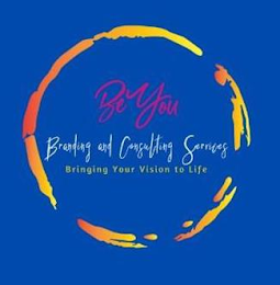 BEYOU BRANDING AND CONSULTING SERVICES BRINGING YOUR VISION TO LIFE