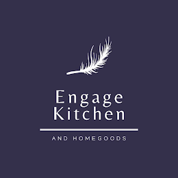 ENGAGE KITCHEN AND HOMEGOODS