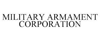 MILITARY ARMAMENT CORPORATION