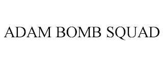 ADAM BOMB SQUAD