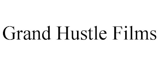 GRAND HUSTLE FILMS