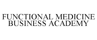 FUNCTIONAL MEDICINE BUSINESS ACADEMY