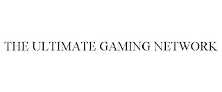 THE ULTIMATE GAMING NETWORK