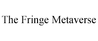 THE FRINGE METAVERSE