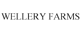 WELLERY FARMS