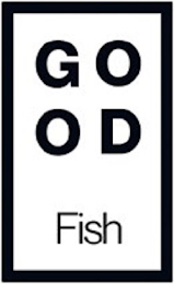 GOOD FISH