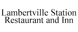 LAMBERTVILLE STATION RESTAURANT AND INN