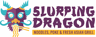 SLURPING DRAGON NOODLES, POKE & FRESH ASIAN GRILL