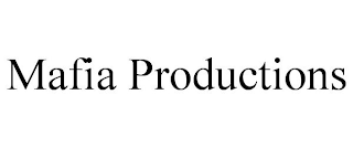 MAFIA PRODUCTIONS