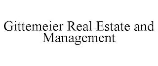 GITTEMEIER REAL ESTATE AND MANAGEMENT