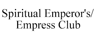 SPIRITUAL EMPEROR'S/ EMPRESS CLUB