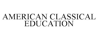 AMERICAN CLASSICAL EDUCATION