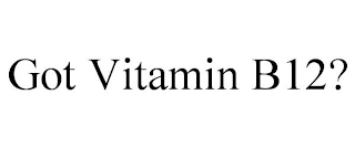 GOT VITAMIN B12?