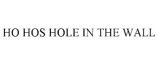HO HOS HOLE IN THE WALL