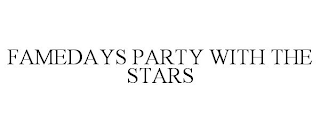 FAMEDAYS PARTY WITH THE STARS