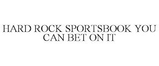 HARD ROCK SPORTSBOOK YOU CAN BET ON IT