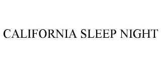 CALIFORNIA SLEEP NIGHT