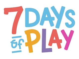 7 DAYS OF PLAY